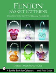 Fenton Basket Patterns : Innovation to Wisteria and Numbers