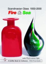 Scandinavian Glass 1930-2000: Fire and Sea : Fire and Sea