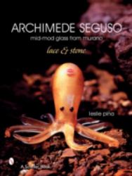 Archimede Seguso: Mid-Mod Glass from Murano : Lace and Stone