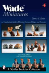 Wade Miniatures : An Unauthorized Guide to WhimsiesÂ®, Premiums, Villages, and Characters