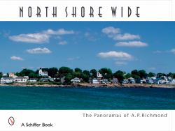 North Shore Wide : The Panoramas of Arthur P. Richmond