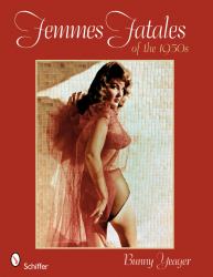 Femmes Fatales of The 1950s