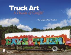 Truck Art : A Decade of Graffiti