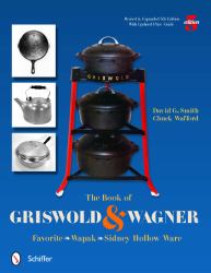 The Book of Griswold and Wagner : Favorite * Wapak * Sidney Hollow Ware