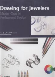 Drawing for Jewelers : Master Class in Professional Design