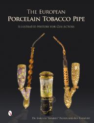 The European Porcelain Tobacco Pipe : Illustrated History for Collectors