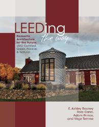 LEEDING the Way : Domestic Architecture for the Future: LEED Certified, Green, Passive and Natural