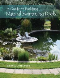 A Guide to Building Natural Swimming Pools