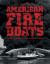 American Fireboats : The History of Waterborne Firefighting and Rescue in America