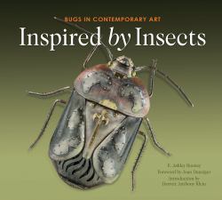 Inspired by Insects : Bugs in Contemporary Art