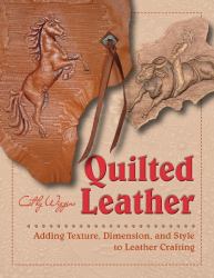 Quilted Leather : Adding Texture, Dimension, and Style to Leather Crafting