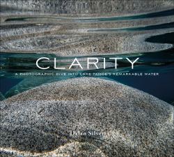 Clarity : A Photographic Dive into Lake Tahoe's Remarkable Water