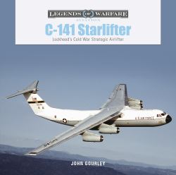 C-141 Starlifter : Lockheed's Cold War Strategic Airlifter