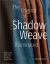 The Enigma of Shadow Weave Illuminated : Understanding Classic Drafts for Inspired Weaving Today