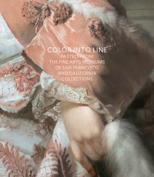 Color into Line : Pastels from the Renaissance to the Present