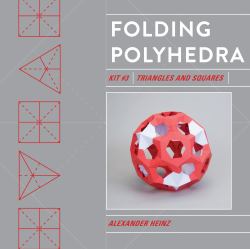 Folding Polyhedra Kit 3: Triangles and Squares