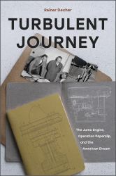 Turbulent Journey : The Jumo Engine, Operation Paperclip, and the American Dream