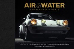 Air and Water : Rare Porsches, 1956-2019