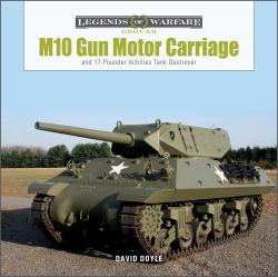 M10 Gun Motor Carriage : And the 17-Pounder Achilles Tank Destroyer