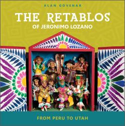 The Retablos of Jeronimo Lozano : From Peru to Utah