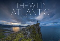 The Wild Atlantic : Europe's Most Spectacular Coastal Landscapes