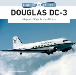 Douglas DC-3 : A Legends of Flight Illustrated History