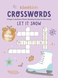 KindKids Crosswords Let It Snow : A Super-Cute Book of Brain-Boosting Puzzles for Kids 6 and Up