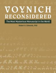 Voynich Reconsidered : The Most Mysterious Manuscript in the World