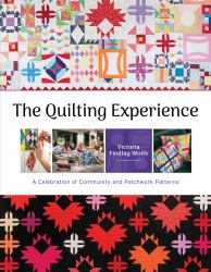 The Quilting Experience : A Celebration of Community and Patchwork Patterns