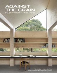 Against the Grain : Mass Timber in the Home