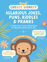 Cheeky Monkey - Hilarious Jokes, Puns, Riddles & Pranks : A Tickle-Your-Funny-Bone Book for Silly Kids Who Love to Lol