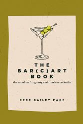 The Bar(c)art Book : The Art of Crafting Tasty and Timeless Cocktails