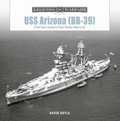 USS Arizona (BB-39) : From Keel Laying to Pearl Harbor Memorial