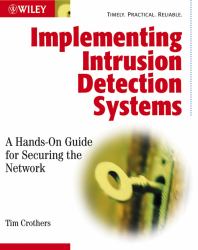 Implementing Intrusion Detection Systems : A Hands-On Guide for Securing the Network