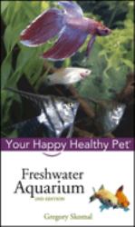 Freshwater Aquarium : Your Happy Healthy Pet