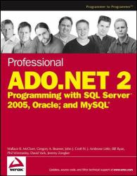 Professional ADO. NET 2 : Programming with SQL Server 2005, Oracle, and MySQL