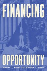 Financing Opportunity : How Financial Markets Have Fueled American Prosperity for More Than Two Centuries