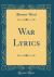 War Lyrics (Classic Reprint)