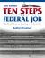 Ten Steps to a Federal Job, 2nd Edition : How to Land a Job in the Obama Administration