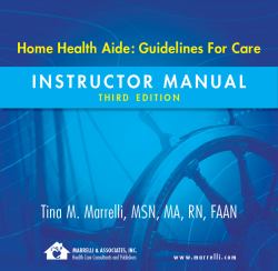 Home Health Aide Guidelines for Care : Instructor Manual