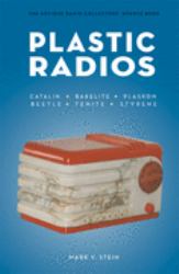 Plastic Radios : The Antique Radio Collectors' Source Book