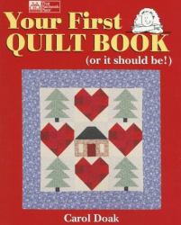 Your First Quilt Book : (Or It Should Be!)