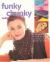 Funky Chunky Knitted Accessories : More Than 60 Ways to Make and Customize Hats, Bags, Scarves, Mittens, and Capelets