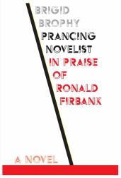 Prancing Novelist : In Praise of Ronald Firbank