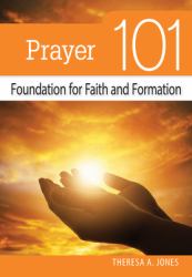 Prayer 101 : Foundation for Faith and Formation