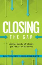 Closing the Gap : Digital Equity Strategies for the K-12 Classroom