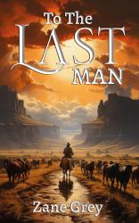 To the Last Man : Classic Literature