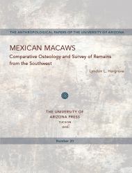 Mexican Macaws : Comparative Osteology and Survey of Remains from the Southwest