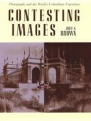 Contesting Images : Photography and the World's Columbian Exposition