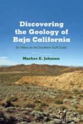 Discovering the Geology of Baja California : Six Hikes on the Southern Gulf Coast